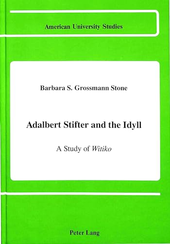 Beispielbild fr Adalbert Stifter and the Idyll. zum Verkauf von SKULIMA Wiss. Versandbuchhandlung