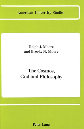 9780820406107: The Cosmos, God and Philosophy: 49 (American University Studies, Series 5: Philosophy)