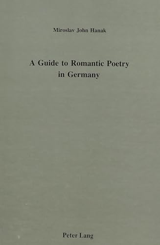 9780820406299: A Guide to Romantic Poetry in Germany (American University Studies Series Ii, Romance Languages and Literature, Vol 75)