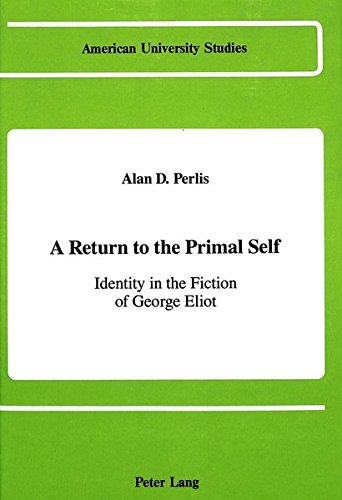 Stock image for A Return to the Primal Self: Identity in the Fiction of George Eliot for sale by Sessions Book Sales