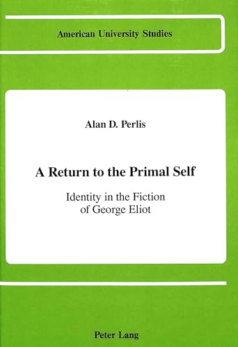 A Return to the Primal Self. Identity in the Fiction of George Eliot.