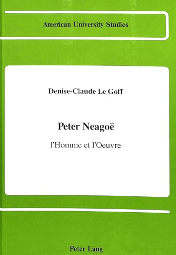 Stock image for Peter Neagoe: L'Homme et L'Oeuvre.; (American University Studies, Series XIX, General Literature, Vol. 16) Text in French for sale by J. HOOD, BOOKSELLERS,    ABAA/ILAB