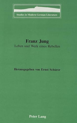 Stock image for Franz Jung: Leben und Werk eines Rebellen (Studies in Modern German Literature) (German Edition) Schuerer, Ernst for sale by CONTINENTAL MEDIA & BEYOND