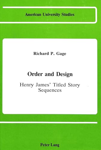 Stock image for Order and Design Henry James's Titled Story Sequences 1 American University Studies Series 24 American Literature for sale by PBShop.store US