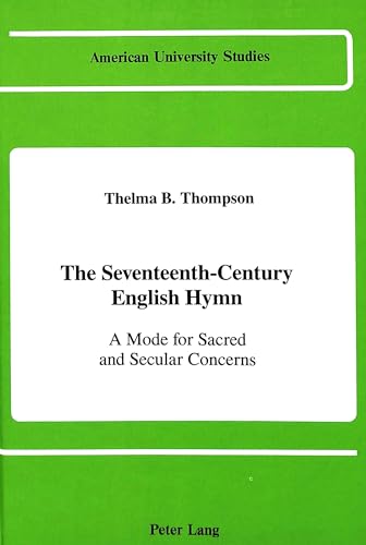 9780820406954: The Seventeenth-Century English Hymn: A Mode for Sacred and Secular Concerns