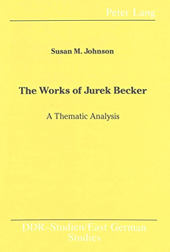 The Works of Jurek Becker: A Thematic Analysis (DDR- Studien / East German Studies) (9780820407050) by Johnson, Susan M.