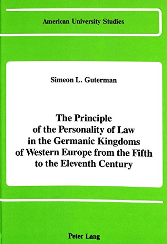 Imagen de archivo de The Principle of the Personality of Law in the Germanic Kingdoms of Western Europe from the Fifth to the Eleventh Century.; (American University Studies, Series IX, History, Vol. 44) a la venta por J. HOOD, BOOKSELLERS,    ABAA/ILAB