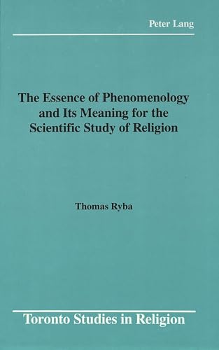 The Essence of Phenomenology and Its Meaning for the Scientific Study of Religion (Toronto Studie...