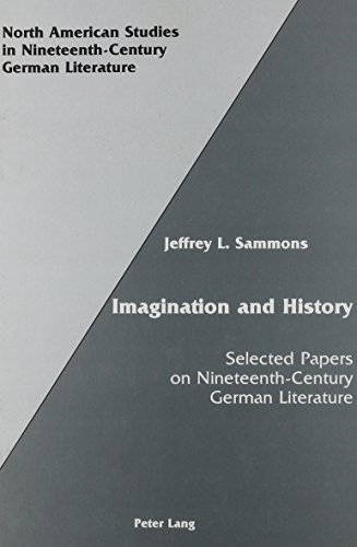 9780820407685: Imagination and History: Selected Papers on Nineteenth-Century German Literature (North American Studies in Nineteenth-Century German Literature, Vo)