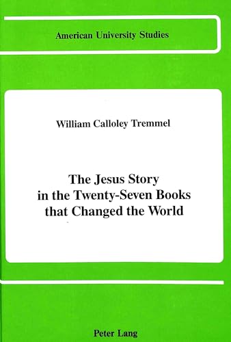 9780820407722: The Jesus Story in the Twenty-Seven Books That Changed the World: 50 (American University Studies, Series 7: Theology & Religion)