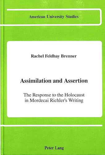 Beispielbild fr Assimilation and Assertion: The Response to the Holocaust in Mordecai Richler's Writing (American University Studies) zum Verkauf von Phatpocket Limited