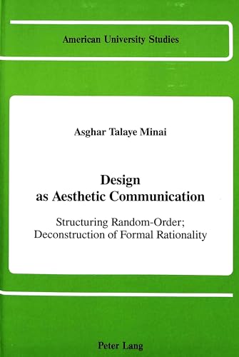 Stock image for Design as Aesthetic Communication: Structuring Random-Order; Deconstruction of Formal Rationality (American University Studies) for sale by Books From California