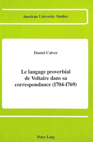 Stock image for Le langage proverbial de Voltaire dans sa correspondance (1704-17 for sale by Librairie La Canopee. Inc.