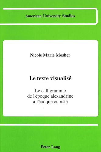 Stock image for Le texte visualis Le calligramme de l'poque alexandrine  l'po for sale by Librairie La Canopee. Inc.