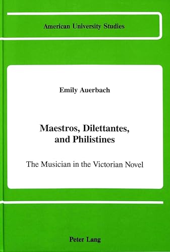 Stock image for Maestros, Dilettantes, and Philistines: The Musician in the Victorian Novel for sale by Revaluation Books