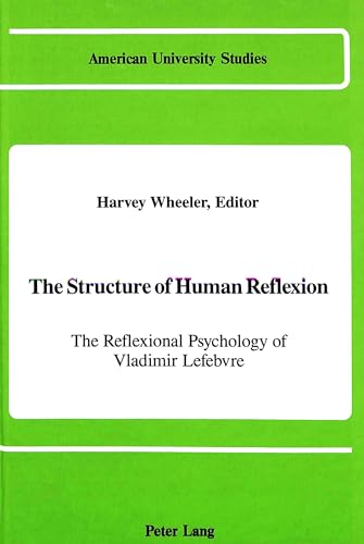 9780820409337: The Structure of Human Reflexion: The Reflexional Psychology of Vladimir Lefebvre (American University Studies)