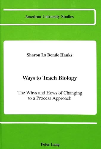 Beispielbild fr Ways to Teach Biology : The Whys and Hows of Changing to a Process Approach zum Verkauf von Better World Books