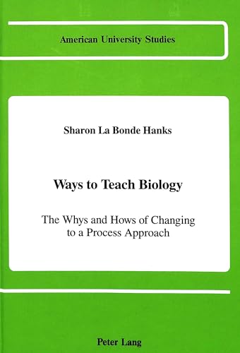 Stock image for Ways to Teach Biology : The Whys and Hows of Changing to a Process Approach for sale by Better World Books