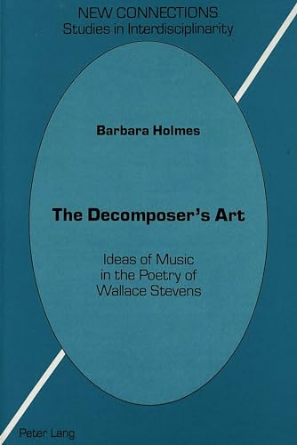 9780820410005: The Decomposer's Art: Ideas of Music in the Poetry of Wallace Stevens: 1