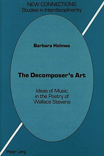 Stock image for The Decomposer's Art: Ideas of Music in the Poetry of Wallace Stevens (New Connections) for sale by HPB-Red