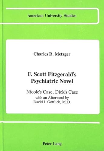 9780820410401: F. Scott Fitzgerald's Psychiatric Novel: Nicole's Case, Dick's Case: 13 (American University Studies Series 24: American Literature)