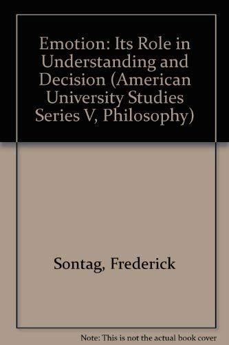 9780820410692: Emotion: Its Role in Understanding and Decision (American University Studies Series V: Philosophy)