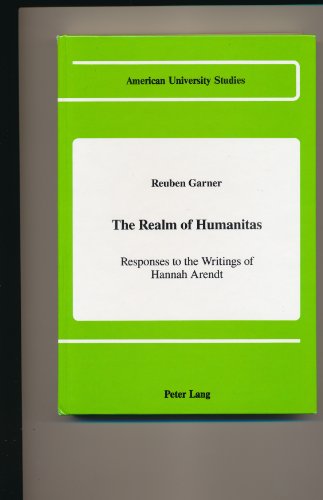 The Realm of Humanitas: Responses to the Writings of Hannah Arendt