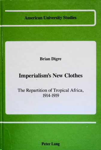 Stock image for Imperialism's New Clothes : The Repartition of Tropical Africa, 1914-1919 for sale by Better World Books: West
