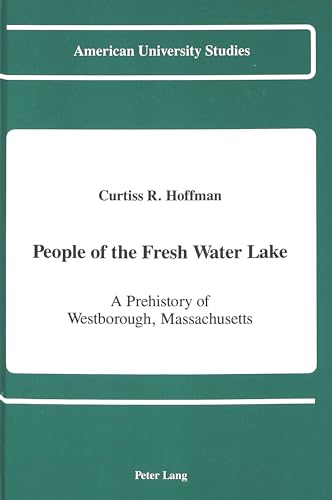 9780820412030: People of the Fresh Water Lake: A Prehistory of Westborough, Massachusetts (American University Studies)