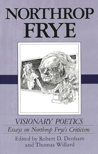 9780820412160: Visionary Poetics: Essays on Northrop Frye's Criticism