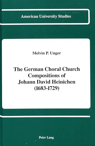 Beispielbild fr The German Choral Church Compositions of Johann David Heinichen (1683-1729). zum Verkauf von SKULIMA Wiss. Versandbuchhandlung