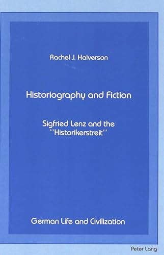 9780820412887: Historiography and Fiction: Siegfried Lenz and the Historikerstreit: 8 (German Life & Civilization)