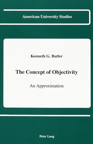 9780820413341: The Concept of Objectivity: An Approximation: 98 (American University Studies, Series 5: Philosophy)