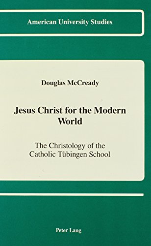 9780820413372: Jesus Christ for the Modern World: The Christology of the Catholic Tubingen School