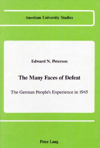 9780820413518: The Many Faces of Defeat: The German People's Experience in 1945 (American University Studies Series Ix: History)