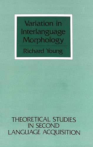 Stock image for Variation in Interlanguage Morphology (Theoretical Studies in Second Language Acquisition) for sale by Phatpocket Limited