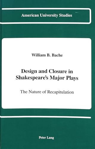 Imagen de archivo de Design and Closure in Shakespeare's Major Plays: The Nature of Recapitulation a la venta por ThriftBooks-Atlanta