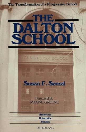 9780820414829: The Dalton School: The Transformation of a Progressive School (American University Studies)