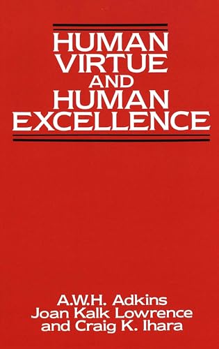 Human Virtue and Human Excellence (9780820414898) by Adkins, A.W.H.; Lowrence, Joan K.; Ihara, Craig K.