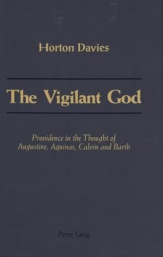 The Vigilant God: Providence in the Thought of Augustine, Aquinas, Calvin and Barth (9780820414966) by Davies, Horton