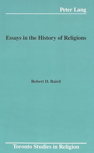 Essays in the History of Religions (Toronto Studies in Religion) (9780820415093) by Prof. Robert D. Baird