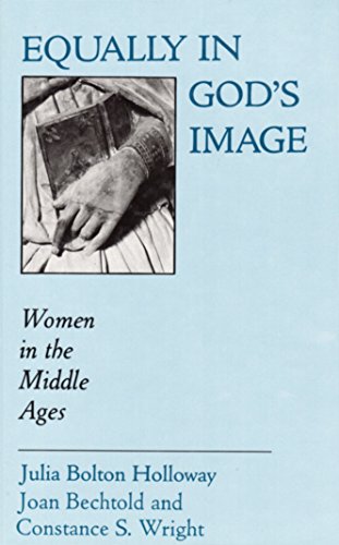 Beispielbild fr Equally in God's Image: Women in the Middle Ages-Edited by Julia Bolton Holloway, Constance S. Wright, and Joan Bechtold zum Verkauf von -OnTimeBooks-