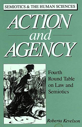 Stock image for Action and Agency: Fourth Round Table on Law and Semiotics for sale by Book Dispensary