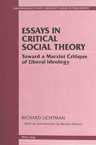 Beispielbild fr Essays in Critical Social Theory: Toward a Marxist Critique of Liberal Ideology- Published Under The Auspices of San Francisco State University (San Francisco State University Series in Philosophy) zum Verkauf von HPB-Red