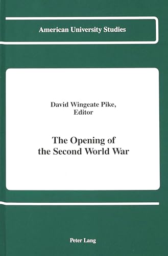 Imagen de archivo de The Opening of the Second World War: Proceedings of the Second International Conference on International Relations, Held at The American University of . University Studies, Series 9: History a la venta por HALCYON BOOKS