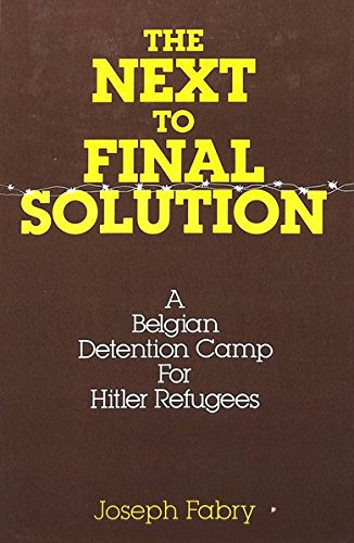 Beispielbild fr The Next to Final Solution: A Belgian Detention Camp for Hitler Refugees. zum Verkauf von Henry Hollander, Bookseller