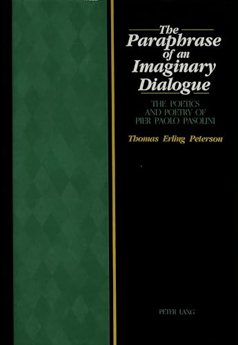 Beispielbild fr The Paraphrase of an Imaginary Dialogue: The Poetics and Poetry of Pier Paolo Pasolini zum Verkauf von Revaluation Books