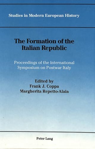 Stock image for The formation of the Italian Republic; proceedings of the International Symposium on Postwar Italy for sale by Hammer Mountain Book Halls, ABAA