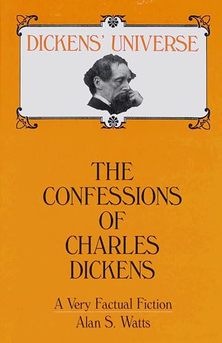 Imagen de archivo de The Confessions of Charles Dickens: A Very Factual Fiction (Dickens' Universe, Vol 1) a la venta por RWL GROUP  (Booksellers)