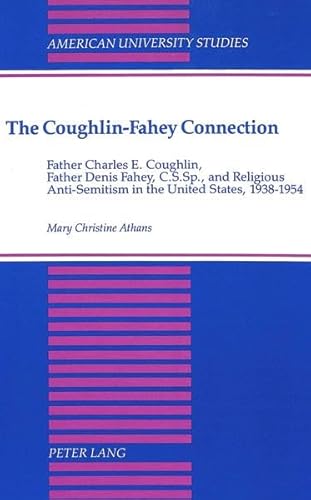 9780820415345: The Coughlin-Fahey Connection: Father Charles E. Coughlin, Father Denis Fahey, C.S.Sp., and Religious Anti-Semitism in the United States, 1938-1954